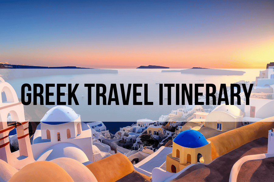 Greek Travel Itinerary